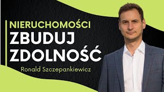 Jak zbudować zdolność kredytową na inwestycje w nieruchomości? | Ronald Szczepankiewicz | cz.1