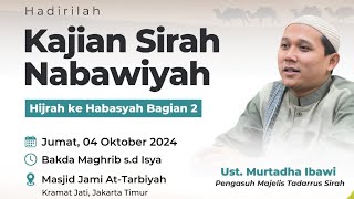 Perjalanan Hijrah Rasulullah SAW : Ustadz Murtadha Ibawi