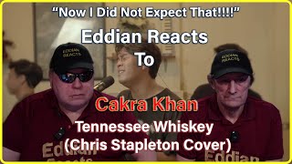 Eddian Reacts To : Cakra Khan  : Tennessee Whiskey  :Chris Stapleton Cover