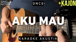 Aku Mau - Once (Karaoke Akustik + Kajon)