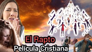 Película Cristiana El Rapto 2023 Completa En Español La Mejor Película Cristiana