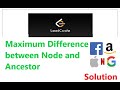 Maximum Difference Between Node and Ancestor Leetcode EASY Solution