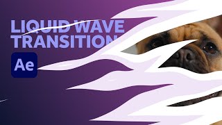 Liquid Wave Transition | After Effects Tutorial