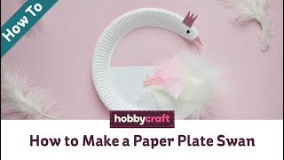How to Make a Paper Plate Swan | Kids’ Crafts | Hobbycraft