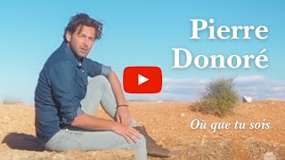 Pierre Donoré - Où que tu sois (clip officiel)