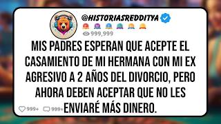 Mis PADRES Esperan que Esté Feliz por mi HERMANA, Que se Casará con mi EX Golpeador Tras 2 Años//