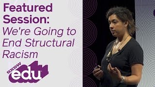 SXSWedu 2017 | We're Going to End Structural Racism