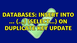 Databases: Insert into ... (...) (Select...) on duplicate key update (2 Solutions!!)