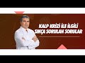 Kalp Krizi ile ilgili Sıkça Sorulan Sorular