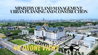 Ministry of Land Management ( DronesView), ក្រសួងរៀបចំដែនដី នគរូបនីយកម្ម និងសំណង់