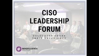 CISO Leadership Forum Delegates Share Their Experiences with Mindfluence