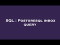 SQL : Postgresql inbox query