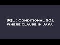 SQL : Conditional SQL where clause in Java