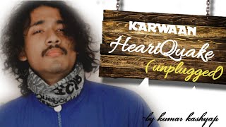 Heartquake | Karwaan | Papon | Unplugged By Kumar Kashyap |✓|