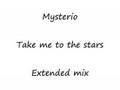 Mysterio - Take me to the stars