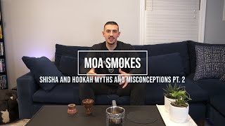 Debunking Hookah and Shisha Myths (Part 2) with Moa Smokes