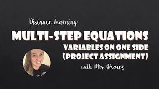 Distance Learning: Multi-Step Equations (Variables, 1 Side) Project