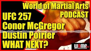 WTF!!! UFC257 McGregor vs Poirier World of Martial Arts PODCAST 2