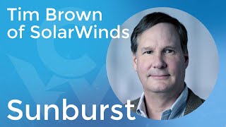 Tim Brown, CISO of SolarWinds, on Sunburst