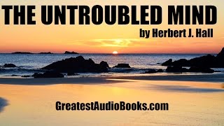 THE UNTROUBLED MIND - FULL AudioBook - Self-Help | Greatest AudioBooks