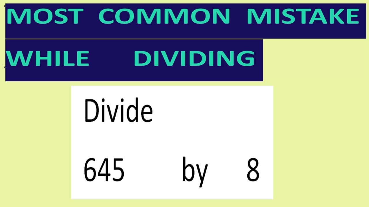 Divide 645 By 8 Most Common Mistake While Dividing Youtube