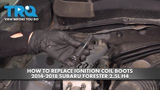 How to Replace Ignition Coil Boots 2014-2018 Subaru Forester 2.5L H4