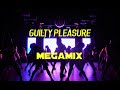 Guilty Pleasure Songs MEGAMIX 2023 [Prod by Cits93]
