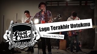 Last Child - Lagu Terakhir Untukmu (Unplugged)