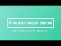 Python Basics | Boolean and Conditional | 8 Python Solved Problems