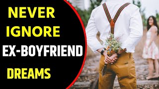 What does Ex Boyfriend dream meaning | Dreaming of Ex Boyfriend | Ex Boyfriend dreams Interpretation