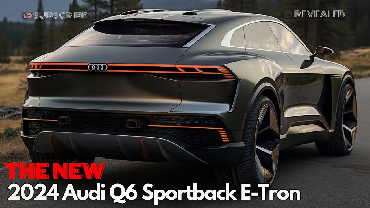 2024 Audi Q6 The Future Of Electric Luxury Sportback E-Tron Revealed ...