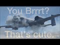 A 10 Warthog Brrrt