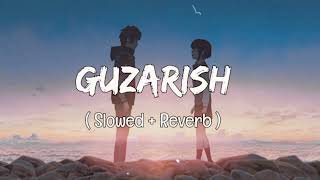 Guzarish ( Slowed & Reverb ) Sanu Nigam - New ( Lofi ) Song