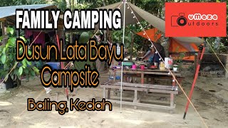 EP5 | Family Camping | Campsite Lawa | Dusun Lata Bayu Campsite | Baling, Kedah