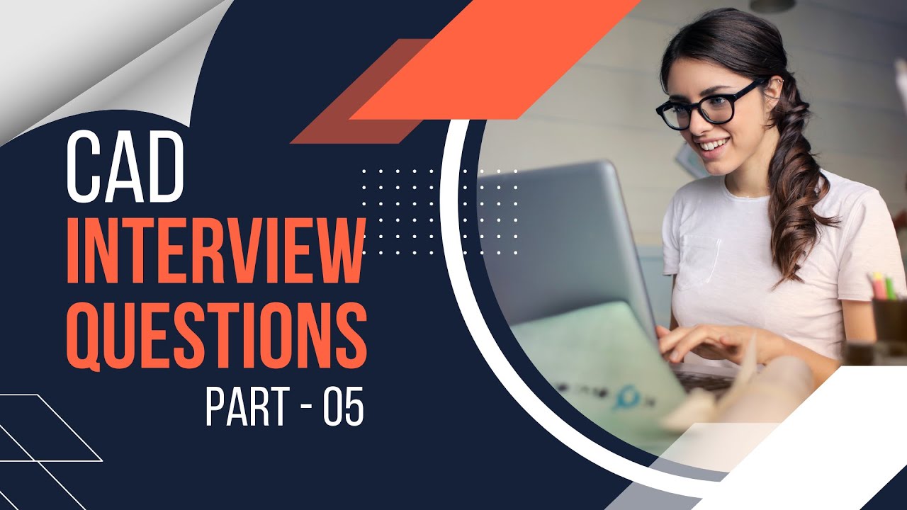 Top 25 CAD Interview Questions & Answers || Part - 05 - YouTube