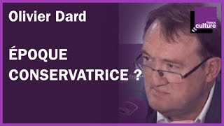 L'époque est-elle conservatrice ? avec Olivier Dard