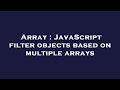 Array : JavaScript filter objects based on multiple arrays