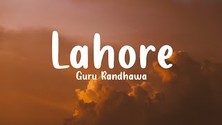 Lahore (Lyrics) Guru Randhawa | Lagdi Lahore di aa