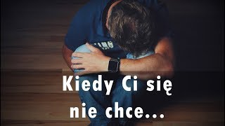 [JM#6] Kiedy Ci się nie chce...