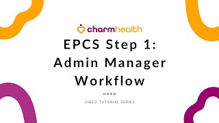 EPCS Step 1: Admin Manager Workflow