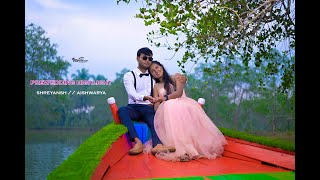 Shreyansh + Aishwarya Pre-Wedding Full Video