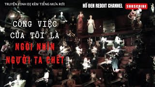 (r/nosleep) - Công việc của tôi là ngồi nhìn người ta chết