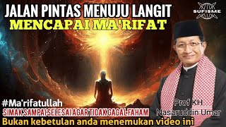 JALAN PINTAS MENUJU LANGIT,MENCAPAI MA'RIFAT 🔴Prof KH Nasaruddin Umar #hakekat #makrifat #tasawuf