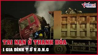 Tai nạn nghiêm trọng ở Thanh Hóa, một gia đình 4 người tử vong | Vietnamnet
