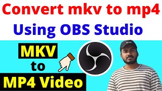 How to Convert MKV to MP4 Using OBS Studio | Convert MKV File to MP4 Video Format in OBS Studio 2023