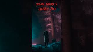 Young Moira's Ghostly Tale #trending #viral #shortsfeed #shortvideos