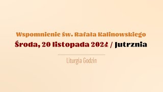 #Jutrznia | 20 listopada 2024 | Św. Rafała Kalinowskiego