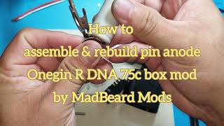 How to assembly & rebuild Pin anode OneginR DNA 75c box mod by Mad Beard Mods   Square button