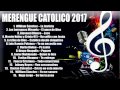 MERENGUE CATOLICO 2017 !NUEVO!