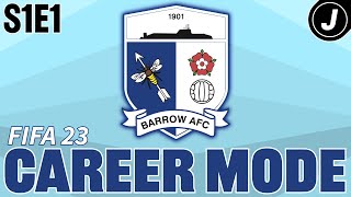 STARTING FROM THE BOTTOM! --- (FIFA 23 Career Mode - Barrow AFC - S1E1)